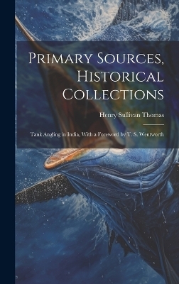 Primary Sources, Historical Collections