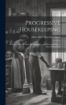 Progressive Housekeeping - Helen Alice Matthews Nitsch