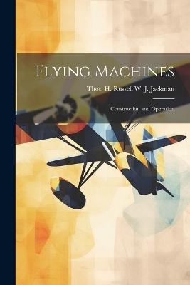 Flying Machines - Thos H Russell W J Jackman