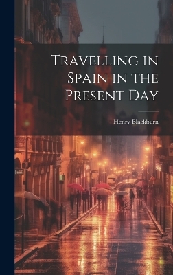 Travelling in Spain in the Present Day