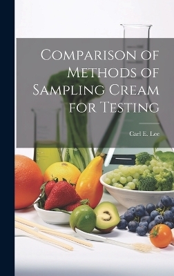 Comparison of Methods of Sampling Cream for Testing - Lee Carl E (Carl Emil)