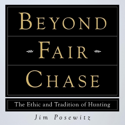 Beyond Fair Chase - Jim Posewitz