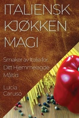 Italiensk Kj&oslash;kken Magi - Lucia Caruso