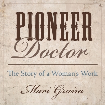 Pioneer Doctor - Mari Gra&ntilde;a