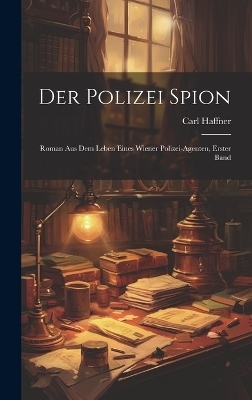 Der Polizei Spion - Carl Haffner