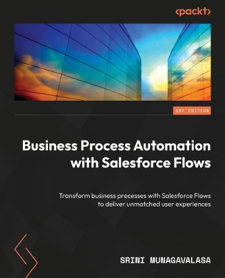 Business Process Automation with Salesforce Flows - Srini Munagavalasa