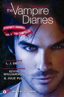 Vampire Diaries: Stefan's Diaries #6: The Compelled -  Kevin Williamson &  Julie Plec,  L. J. Smith