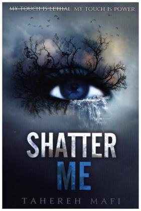 Shatter Me -  Tahereh Mafi
