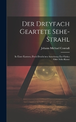 Der Dreyfach Geartete Sehe-strahl
