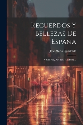 Recuerdos Y Bellezas De Espa&ntilde;a - Jos&eacute; Mar&iacute;a Quadrado