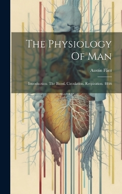 The Physiology Of Man - Austin Flint