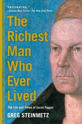 Richest Man Who Ever Lived -  Greg Steinmetz