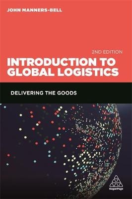 Introduction to Global Logistics -  John Manners-Bell