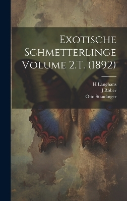 Exotische schmetterlinge Volume 2.T. (1892) - Otto Staudinger, Röber J