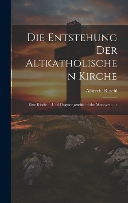 Die Entstehung der altkatholischen Kirche