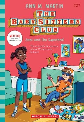 Jessi and the Superbrat (The Baby-Sitters Club #27: Netflix Edition)