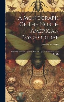 A Monograph Of The North American Psychodidae - Leonard Haseman
