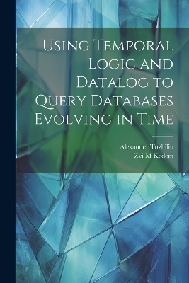 Using Temporal Logic and Datalog to Query Databases Evolving in Time - Alexander Tuzhilin, Zvi M Kedem
