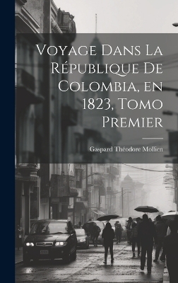 Voyage Dans la République de Colombia, en 1823, Tomo Premier