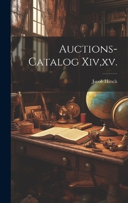 Auctions-catalog Xiv, xv. - Jacob Hirsch