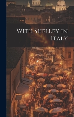 With Shelley in Italy