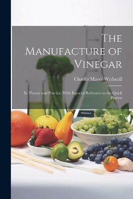 The Manufacture of Vinegar - Charles Mayer Wetherill