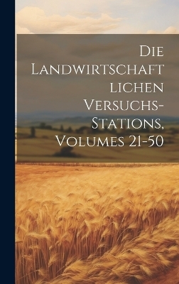 Die Landwirtschaftlichen Versuchs-Stations, Volumes 21-50