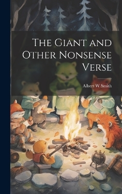 The Giant and Other Nonsense Verse - Albert W Smith