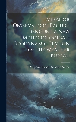 Mirador Observatory, Baguio, Benguet, a New Meteorological-geodynamic Station of the Weather Bureau
