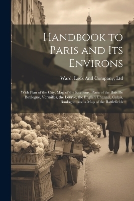 Handbook to Paris and its Environs