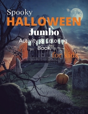 Spooky Halloween Jumbo Activity and Coloring Book for kids - Brooke Tatum