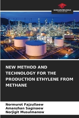 New Method and Technology for the Production Ethylene from Methane - Normurot Fajzullaew, Amanzhan Saginaew, Norjigit Musulmanow