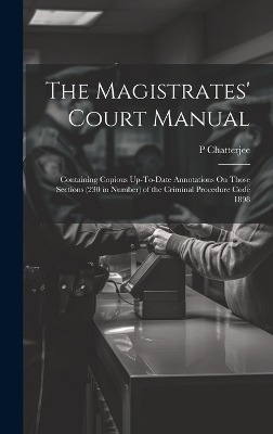The Magistrates' Court Manual - P Chatterjee