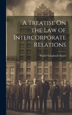 A Treatise On the Law of Intercorporate Relations