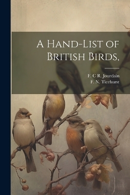 A Hand-list of British Birds, - F C R Jourdain, F N Ticehurst