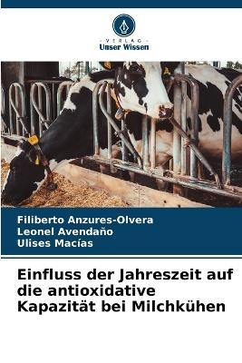Einfluss der Jahreszeit auf die antioxidative Kapazit&auml;t bei Milchk&uuml;hen - Filiberto Anzures-Olvera, Leonel Avenda&ntilde;o, Ulises Macias