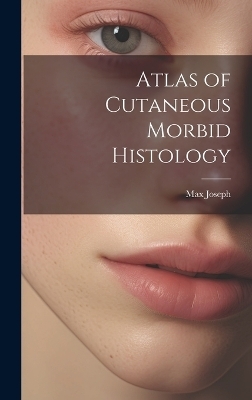 Atlas of Cutaneous Morbid Histology