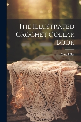 The Illustrated Crochet Collar Book