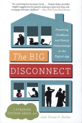 Big Disconnect -  Teresa H. Barker,  EdD. Catherine Steiner-Adair