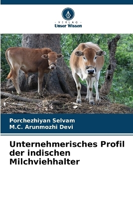Unternehmerisches Profil der indischen Milchviehhalter - Porchezhiyan Selvam, M C Arunmozhi Devi