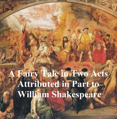 Fairy Tale in Two Acts, Shakespeare Apocrypha -  William Shakespeare