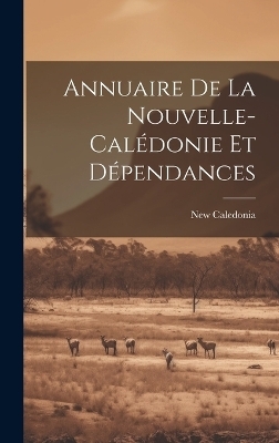 Annuaire De La Nouvelle-cal&eacute;donie Et D&eacute;pendances - New Caledonia