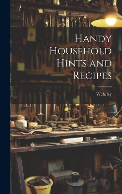 Handy Household Hints and Recipes -  Wehrley