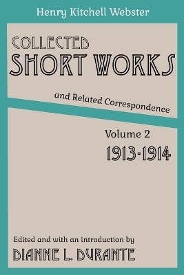 Collected Short Works and Related Correspondence Vol. 2 - Henry Kitchell Webster