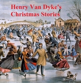 Henry Van Dyke's Christmas Stories -  Henry van Dyke