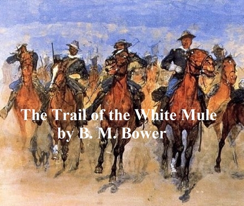 Trail of the White Mule -  B. M. Bower