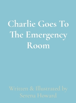 Charlie Goes To The Emergency Room - Serena Howard