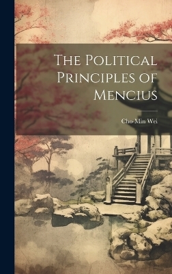 The Political Principles of Mencius - Cho-Min Wei