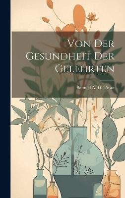 Von Der Gesundheit Der Gelehrten - 