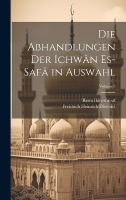 Die abhandlungen der Ichwân es-safâ in auswahl; Volume 3